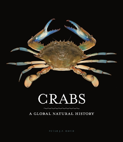 Crabs: A Global Natural History.