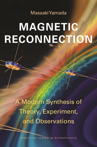 Magnetic Reconnection: A Modern Synthesis of Theory, Experiment, and Observations.