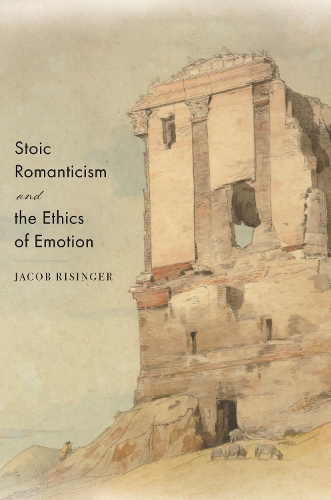 Stoic Romanticism and the Ethics of Emotion.