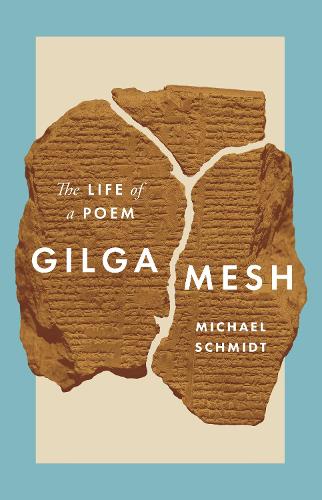 Gilgamesh: The Life of a Poem.