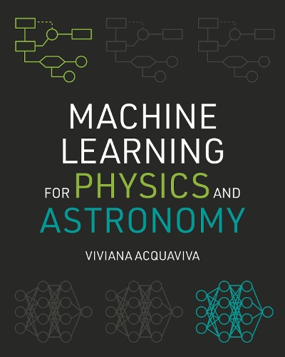 Machine Learning for Physics and Astronomy.