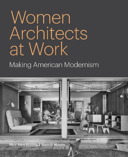 Women Architects at Work: Making American Modernism.