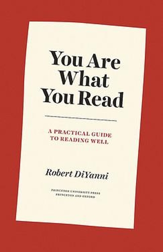 You Are What You Read: A Practical Guide to Reading Well.