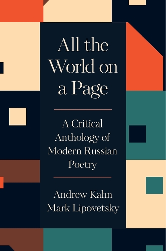 All the World on a Page: A Critical Anthology of Modern Russian Poetry.