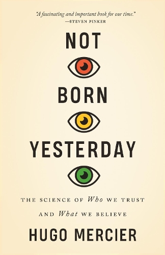 Not Born Yesterday: The Science of Who We Trust and What We Believe.