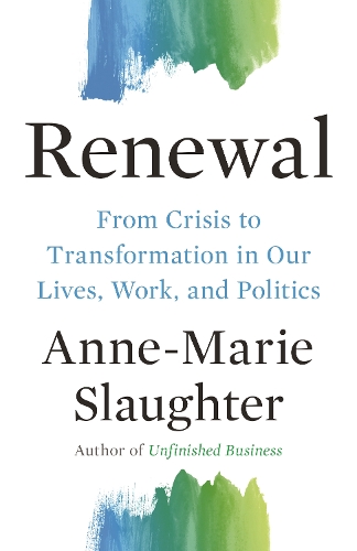 Renewal: From Crisis to Transformation in Our Lives, Work, and Politics.
