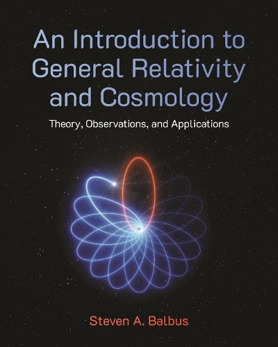 An Introduction to General Relativity and Cosmology: Theory, Observations, and Applications.