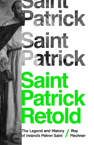 Saint Patrick Retold: The Legend and History of Ireland's Patron Saint.