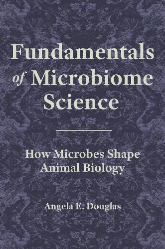 Fundamentals of Microbiome Science: How Microbes Shape Animal Biology.