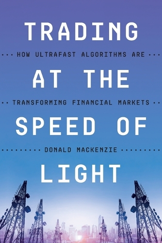 Trading at the Speed of Light: How Ultrafast Algorithms Are Transforming Financial Markets.