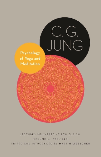 Psychology of Yoga and Meditation: Lectures Delivered at ETH Zurich, Volume 6: 1938-1940.