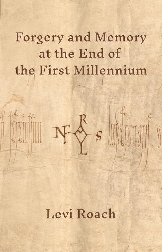 Forgery and Memory at the End of the First Millennium.