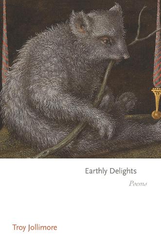 Earthly Delights: Poems.