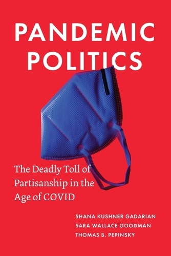 Pandemic Politics: The Deadly Toll of Partisanship in the Age of COVID.