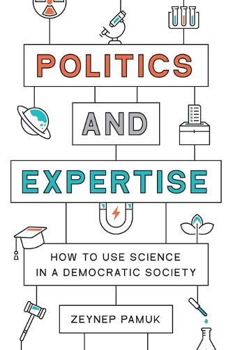 Politics and Expertise: How to Use Science in a Democratic Society.