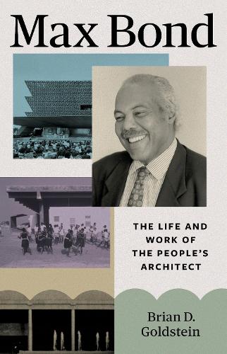 Max Bond: The Life and Work of the People's Architect.
