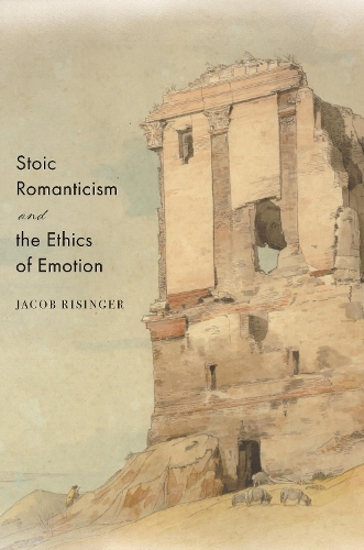 Stoic Romanticism and the Ethics of Emotion.