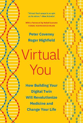 Virtual You: How Building Your Digital Twin Will Revolutionize Medicine and Change Your Life.