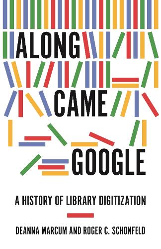 Along Came Google: A History of Library Digitization.