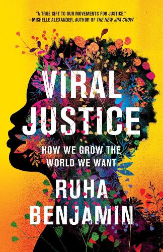 Viral Justice: How We Grow the World We Want.