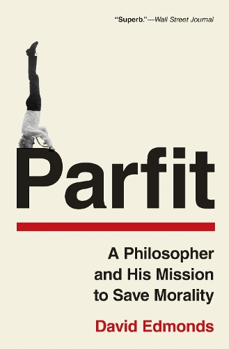 Parfit: A Philosopher and His Mission to Save Morality.