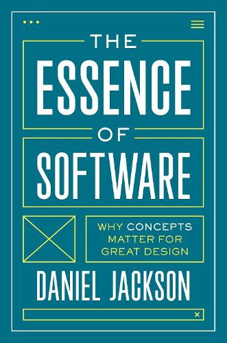 The Essence of Software: Why Concepts Matter for Great Design.