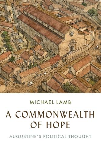 A Commonwealth of Hope: Augustine's Political Thought.