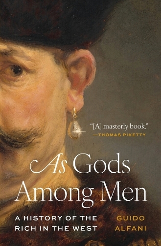 As Gods Among Men: A History of the Rich in the West.
