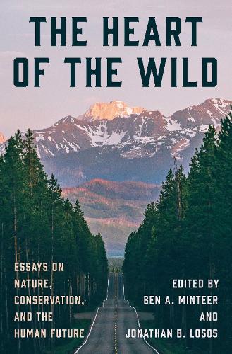 The Heart of the Wild: Essays on Nature, Conservation, and the Human Future.