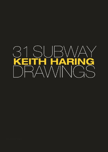 Keith Haring: 31 Subway Drawings.