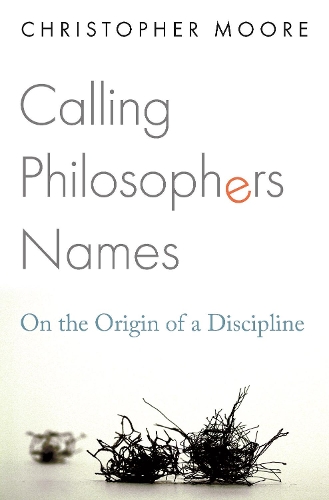 Calling Philosophers Names: On the Origin of a Discipline.
