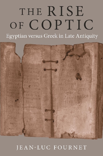 The Rise of Coptic: Egyptian versus Greek in Late Antiquity.