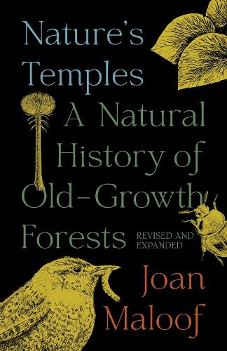 Nature's Temples: A Natural History of Old-Growth Forests Revised and Expanded.