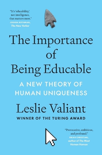 The Importance of Being Educable: A New Theory of Human Uniqueness.