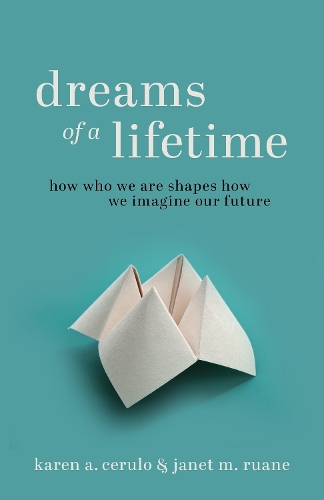 Dreams of a Lifetime: How Who We Are Shapes How We Imagine Our Future.