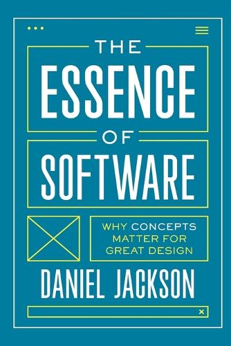 The Essence of Software: Why Concepts Matter for Great Design.