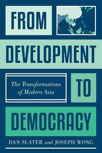 From Development to Democracy: The Transformations of Modern Asia.