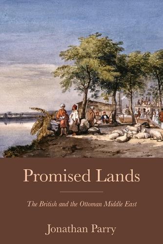 Promised Lands: The British and the Ottoman Middle East.