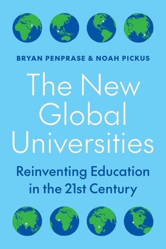 The New Global Universities: Reinventing Education in the 21st Century.