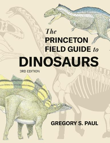 The Princeton Field Guide to Dinosaurs (Third Edition).