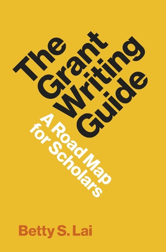 The Grant Writing Guide: A Road Map for Scholars.