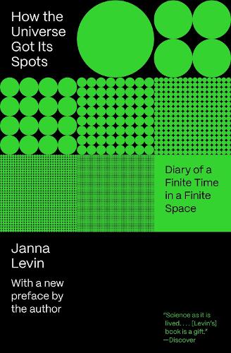 How the Universe Got Its Spots: Diary of a Finite Time in a Finite Space.