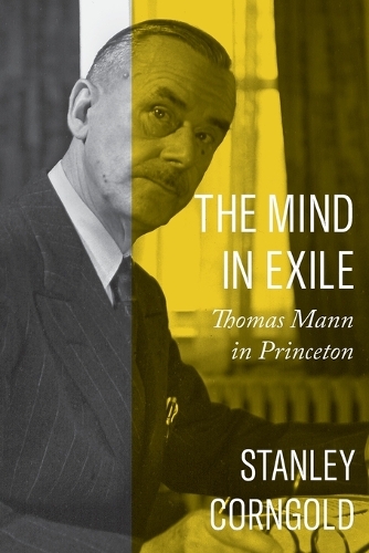The Mind in Exile: Thomas Mann in Princeton.