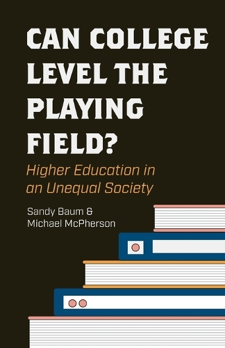 Can College Level the Playing Field?: Higher Education in an Unequal Society.
