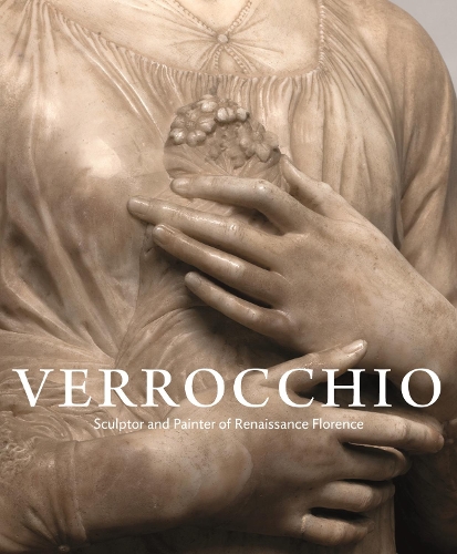 Verrocchio: Sculptor and Painter of Renaissance Florence.