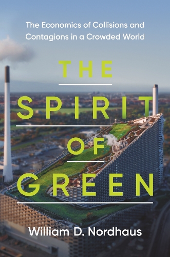 The Spirit of Green: The Economics of Collisions and Contagions in a Crowded World.