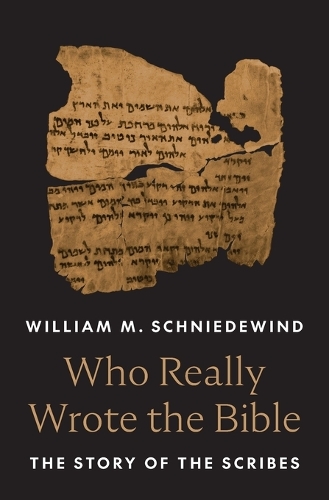 Who Really Wrote the Bible: The Story of the Scribes.