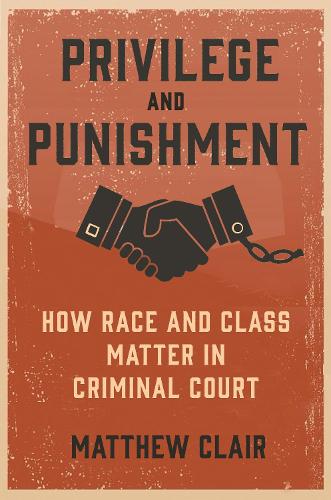 Privilege and Punishment: How Race and Class Matter in Criminal Court.