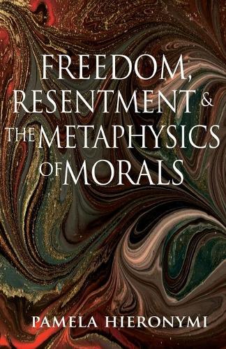 Freedom, Resentment, and the Metaphysics of Morals.