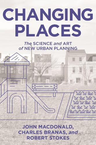 Changing Places: The Science and Art of New Urban Planning.